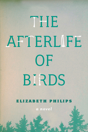 The Afterlife of Birds by Elizabeth Philips