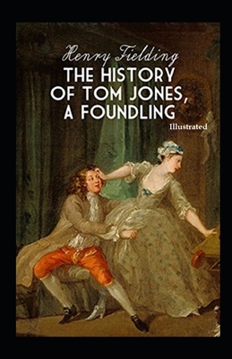 The History of Tom Jones, a Foundling Illustrated by Henry Fielding