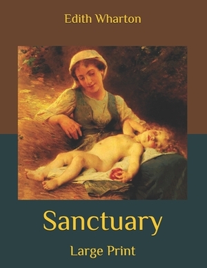 Sanctuary: Large Print by Edith Wharton