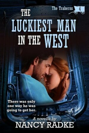 The Luckiest Man in the West by Nancy Radke