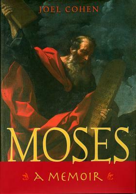 Moses: A Memoir by Joel Cohen