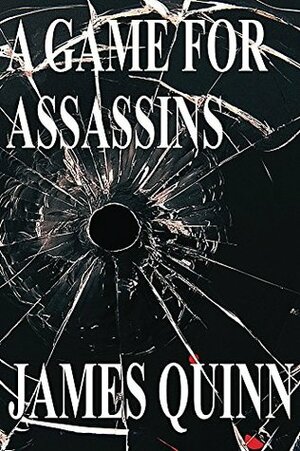 A Game for Assassins by James Quinn