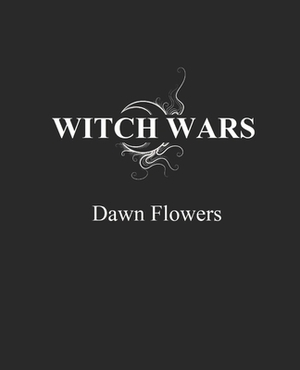 Witch Wars by Dawn Flowers