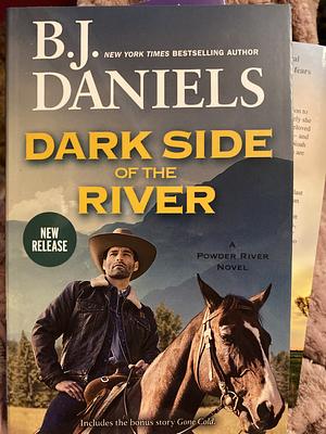 Dark Side of the River by B. J. Daniels