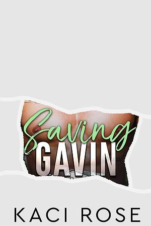 Saving Gavin by Kaci Rose, Kaci Rose