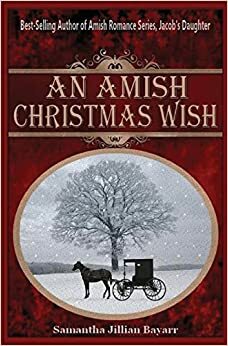 An Amish Christmas Wish / The Christmas Prayer by Samantha Bayarr