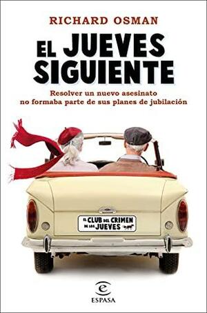 El jueves siguiente: Una novela del Club del Crimen de los Jueves by Richard Osman