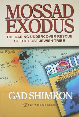 Mossad Exodus: The Daring Undercover Rescue of the Lost Jewish Tribe by Gad Shimron