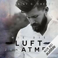 Wie die Luft zum Atmen by Brittainy C. Cherry