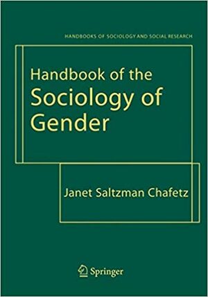 Handbook of the Sociology of Gender by Janet Saltzman Chafetz