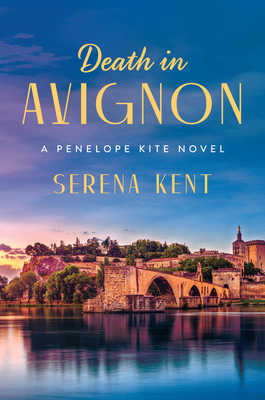 Death in Avignon: A Penelope Kite Novel by Serena Kent