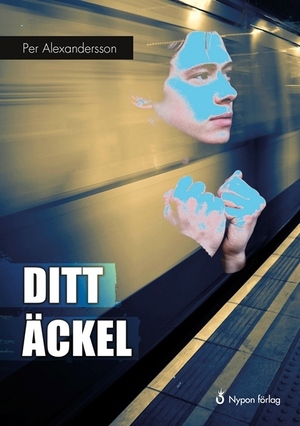 Ditt Äckel by Per Alexandersson
