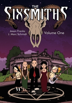 The Sixsmiths: Volume One by Jason Franks