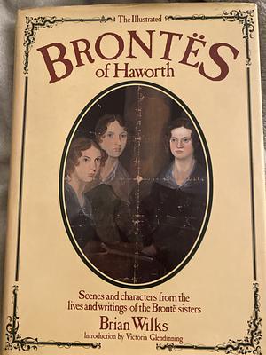 Illustrated Brontes Of Haworth by Brian Wilks