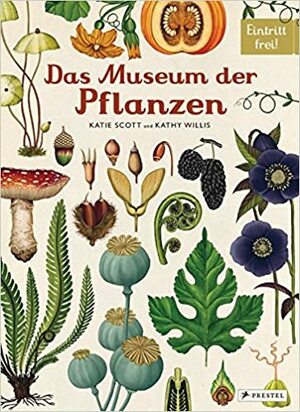 Das Museum der Pflanzen: Eintritt frei! by Kathy Willis, Katie Scott