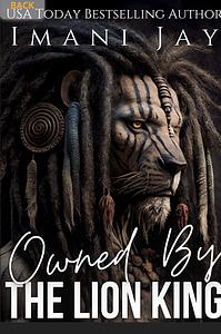 Owned By The Lion King: A Monster Romance by Imani Jay
