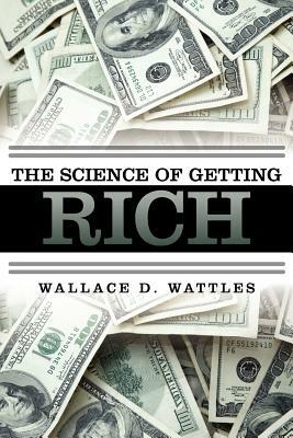 The Science of Getting Rich by Wallace D. Wattles