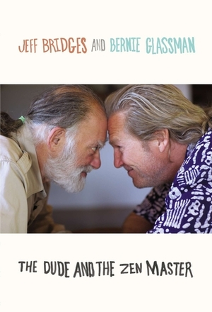 The Dude and the Zen Master by Jeff Bridges, Bernie Glassman