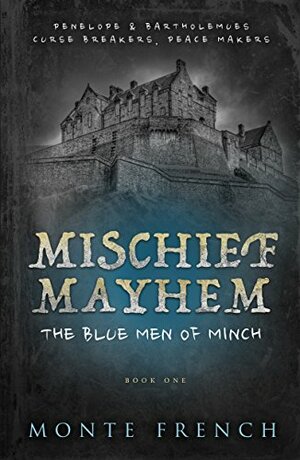 Mischief, Mayhem, The Blue Men of Minch by Monte French