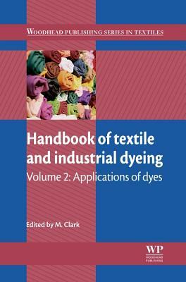 Handbook of Textile and Industrial Dyeing: Volume 2: Applications of Dyes by 