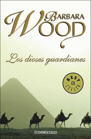 Los Dioses Guardianes by Barbara Wood