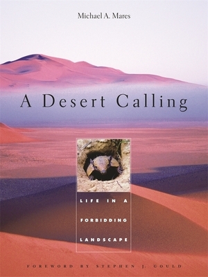 A Desert Calling: Life in a Forbidding Landscape by Michael A. Mares