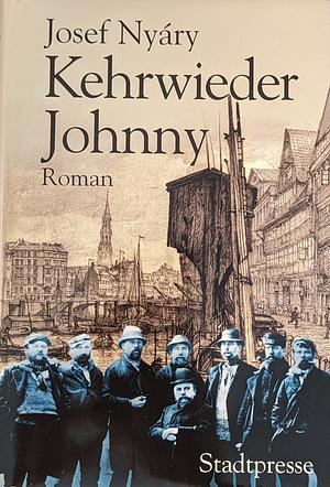 Kehrwieder Johnny: Roman by Josef Nyáry