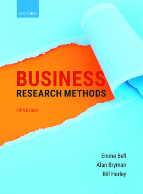 Business Research Methods 5e by Emma Bell, Bill Harley, Alan Bryman