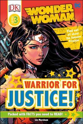 DK Readers L3: DC Comics Wonder Woman: Warrior for Justice! by Liz Marsham