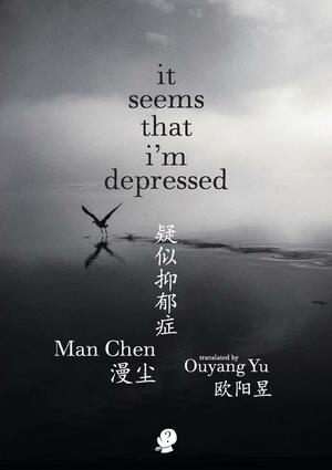 It Seems that I'm Depressed by Man Chen