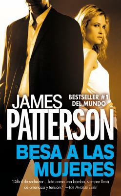 Besa A las Mujeres by James Patterson