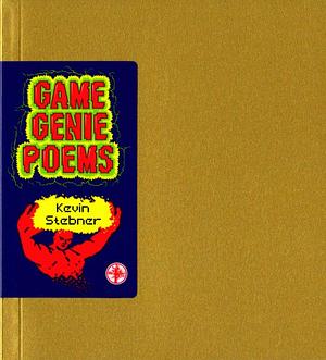 Game Genie Poems by Kevin Stebner