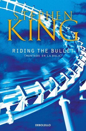 Montado en la Bala Riding the Bullet by Stephen King