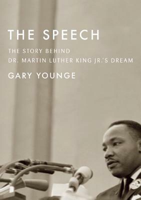 The Speech: The Story Behind Dr. Martin Luther King Jr.'s Dream (Updated Paperback Edition) by Gary Younge