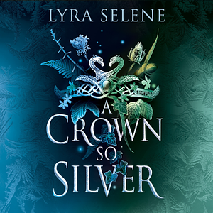 A Crown So Silver by Lyra Selene