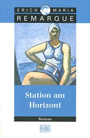 Station am Horizont by Erich Maria Remarque