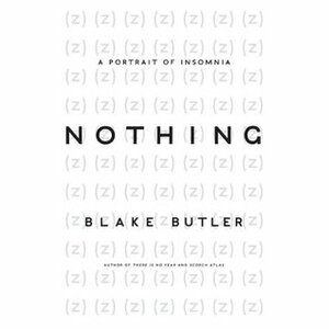 Nothing: A Portrait of Insomnia by Blake Butler