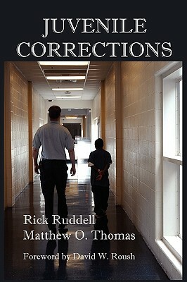 Juvenile Corrections by Matthew O. Thomas, Rick Ruddell