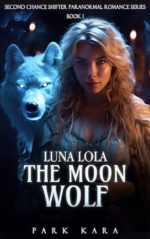 Luna Lola: The Moon Wolf by Park Kara, Park Kara