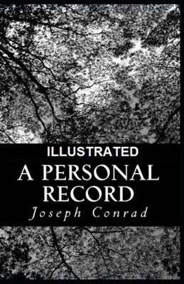 A Personal Record Illustrated by Joseph Conrad