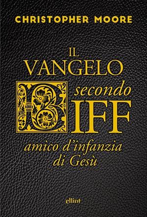 Il vangelo secondo Biff. Amico d'infanzia di Gesù by Christopher Moore