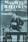 Stanley Baldwin: Conservative Leadership and National Values by Philip Williamson