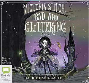 Victoria Stitch: Bad and Glittering by Harriet Muncaster