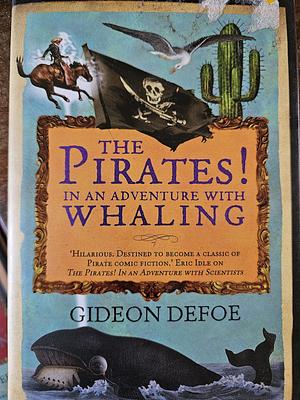 The Pirates! In an Adventure with Whaling by Gideon Defoe