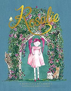 Through Rosalie Colored Glasses: An Illustrated Novelette of Kindness and Friendship by Carrie J, Paper Peony Press, Kamdon Callaway
