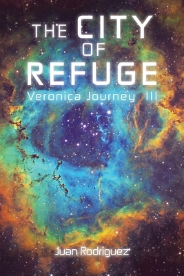 The City of Refuge: Veronica Journey Iii by Juan Rodriguez