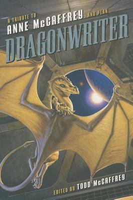 Dragonwriter: A Tribute to Anne McCaffrey and Pern by 