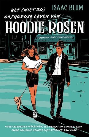 Het (niet zo) orthodoxe leven van Hoodie Rosen by Isaac Blum