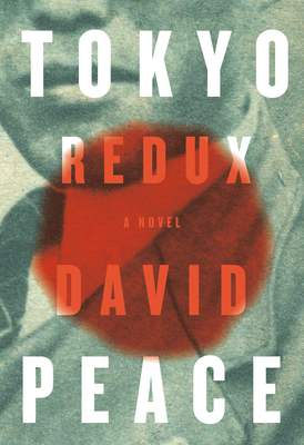 Tokyo Redux by David Peace