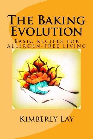 The Baking Evolution: Basic Recipes for Allergen-free Living by Kimberly Lay, Mary Thompson, Jalisia Lay